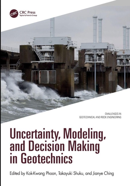 Uncertainty, Modeling, and Decision Making in Geotechnics - 