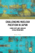 Cover-Bild zum Titel 'Challenging Nuclear Pacifism in Japan' von 'Masae Yuasa'