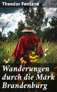 Cover-Bild zum Titel 'Wanderungen durch die Mark Brandenburg' von 'Theodor Fontane'