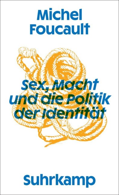 Sex, Macht und die Politik der Identität - Michel Foucault