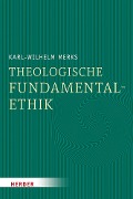 Cover-Bild zum Titel 'Theologische Fundamentalethik' von 'Karl-Wilhelm Merks'