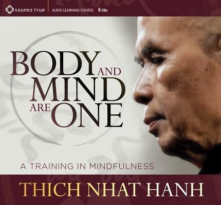 Body and Mind Are One: A Training in Mindfulness - Thich Nhat Hanh