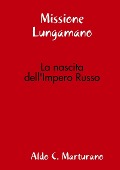 Missione Lungamano - Aldo C. Marturano