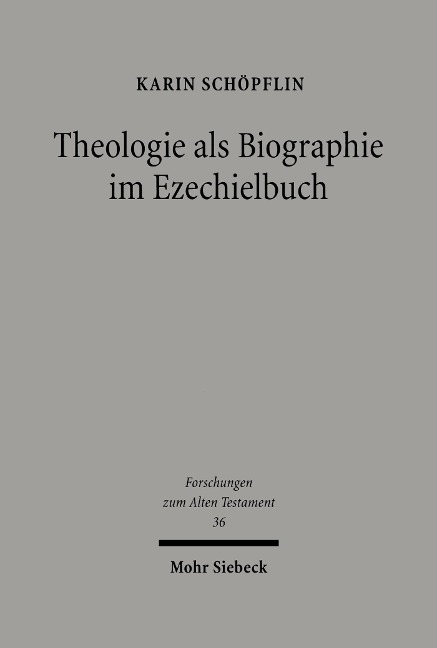 Theologie als Biographie im Ezechielbuch - Karin Schöpflin