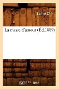 Cover-Bild zum Titel 'La Messe d'Amour (Éd.1889)' von 'Emmanuel-A Chabauty'