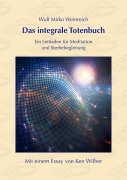 Cover-Bild zum Titel 'Das integrale Totenbuch' von 'Wulf Mirko Weinreich, Ken Wilber'