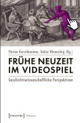 Cover-Bild zum Titel 'Frühe Neuzeit im Videospiel' von ''