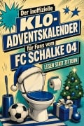 Cover-Bild zum Titel 'Der inoffizielle Klo-Adventskalender für Fans vom FC Schalke 04' von 'Alexander Wagner'