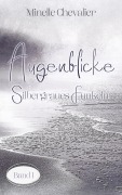 Cover-Bild zum Titel 'Augenblicke - Silbergraues Funkeln Band 1' von 'Minelle Chevalier'