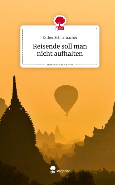 Reisende soll man nicht aufhalten. Life is a Story - story.one - Esther Schirrmacher