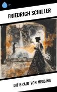 Cover-Bild zum Titel 'Die Braut von Messina' von 'Friedrich Schiller'