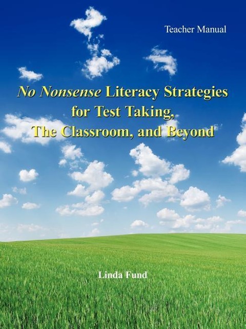No Nonsense Literacy Strategies for Test Taking, The Classroom, and Beyond - Linda Fund