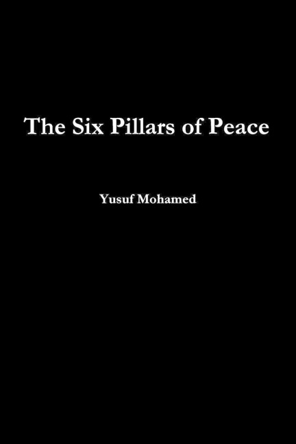 The Six Pillars of Peace - Yusuf Mohamed