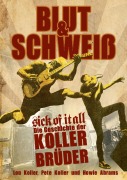 Cover-Bild zum Titel 'Blut und Schweiß - Sick Of It All' von 'Lou Koller, Pete Koller, Howie Abrams'