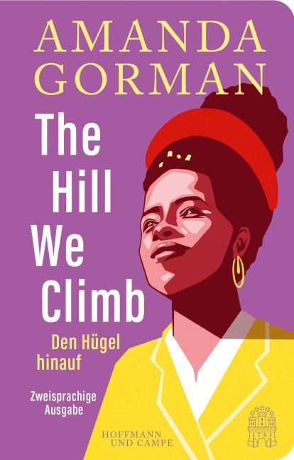 The Hill We Climb - Den Hügel hinauf: Zweisprachige Ausgabe - Amanda Gorman