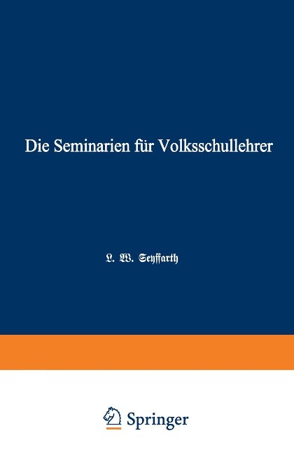 Die Seminarien für Volksschullehrer - L. W. Seyffarth