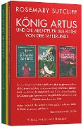 König Artus und die Abenteuer der Ritter von der Tafelrunde - Rosemary Sutcliff