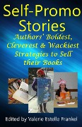 Cover-Bild zum Titel 'Self Promo Stories: Authors' Boldest, Cleverest & Wackiest Strategies to Sell their Books' von 'Valerie Estelle Frankel'