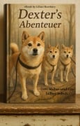 Cover-Bild zum Titel 'Dexter¿s Abenteuer: Drei Shibas und ein halber Schuh' von 'Lillian Rosebury'