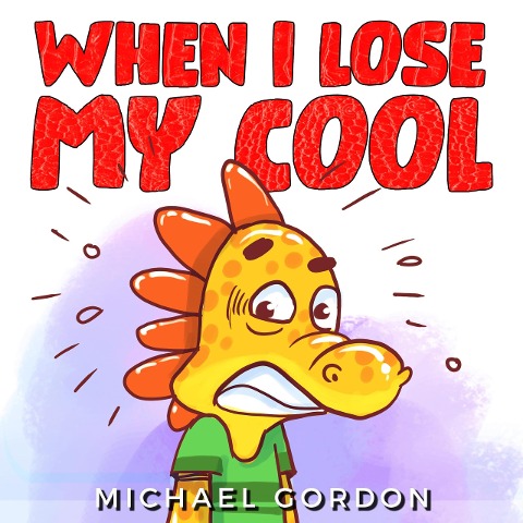 When I Lose My Cool (Social Skills Series) - Michael Gordon