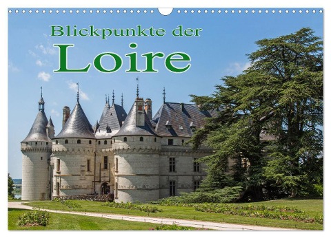 Blickpunkte der Loire (Wandkalender 2024 DIN A3 quer), CALVENDO Monatskalender - Stefan Schütter