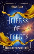 Heiress of Secrets (Heiress of the Seven Cities, #3) - Sonya Lano