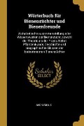Cover-Bild zum Titel 'Wörterbuch Für Bienenzüchter Und Bienenfreunde: Alphabetische Zusammenstellung Aller Wissenswerten Der Bienenzucht, Sowohl Der Theorie ALS Der Praxis,' von 'Anonymous'