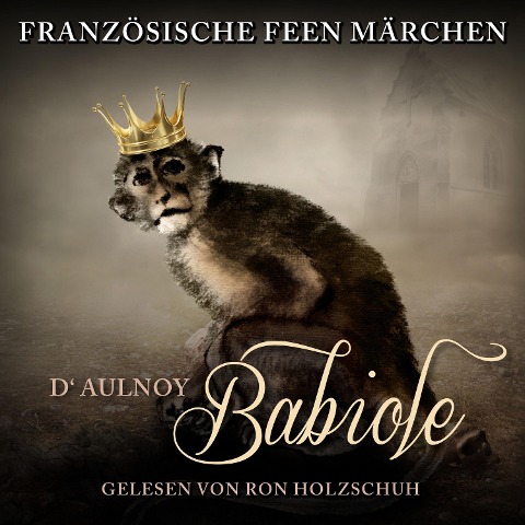 Französische Feen Märchen: Babiole - D'Aulnoy, D'Aulnoy
