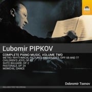 Pipkov: Sämtliche Klaviermusik,Vol. 2 - Dobromir Tsenov