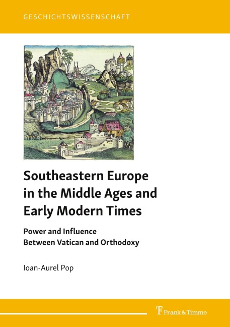 Southeastern Europe in the Middle Ages and Early Modern Times - Ioan-Aurel Pop