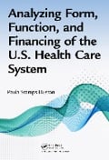 Cover-Bild zum Titel 'Analyzing Form, Function, and Financing of the U.S. Health Care System' von 'Paula Stamps Duston'