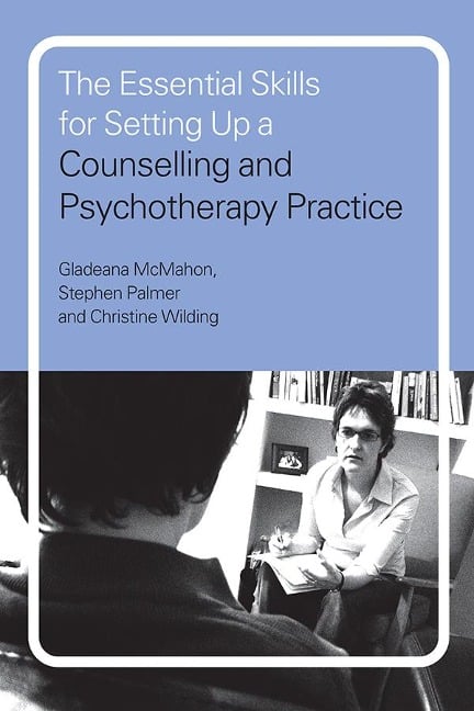 The Essential Skills for Setting Up a Counselling and Psychotherapy Practice - Gladeana Mcmahon, Christine Wilding, Stephen Palmer