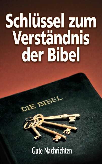 Schlüssel zum Verständnis der Bibel - Gute Nachrichten