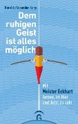 Dem ruhigen Geist ist alles möglich - Harald-Alexander Korp