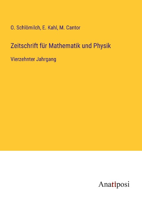 Zeitschrift für Mathematik und Physik - O. Schlömilch, E. Kahl, M. Cantor