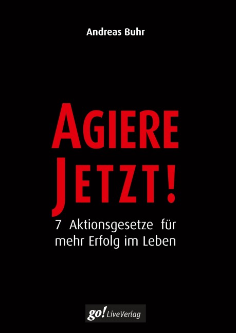 Agiere jetzt! - Andreas Buhr