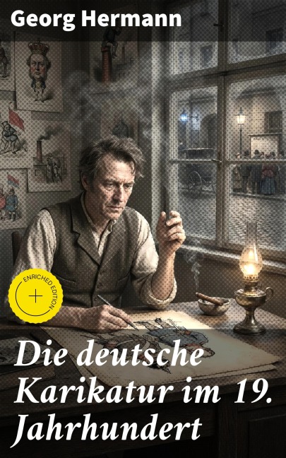 Die deutsche Karikatur im 19. Jahrhundert - Georg Hermann