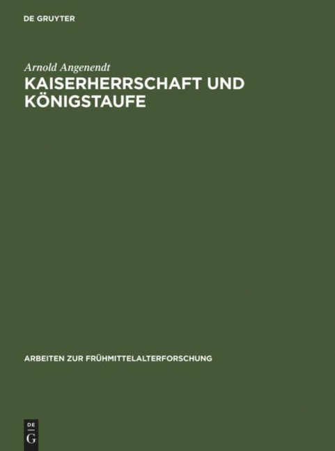 Kaiserherrschaft und Königstaufe - Arnold Angenendt