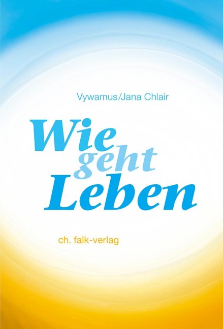 Wie geht Leben? - Jana Chlair, Vywamus