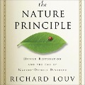 The Nature Principle: Human Restoration and the End of Nature-Deficit Disorder - Richard Louv