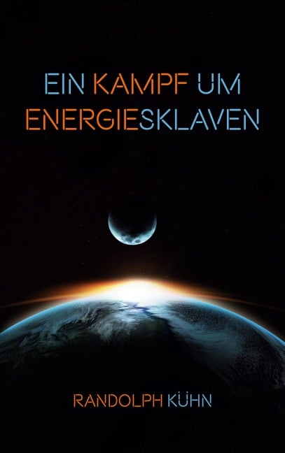 Ein Kampf um Energiesklaven - Randolph Kühn