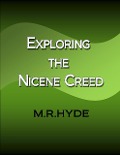 Exploring the Nicene Creed - M. R. Hyde