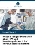 Cover-Bild zum Titel 'Wissen junger Menschen über HIV und Kondomgebrauch im Nordwesten Kameruns' von 'Fomboh Richard'