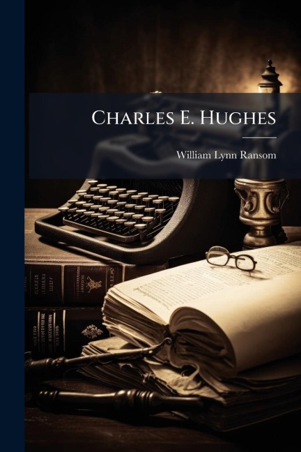 Charles E. Hughes - William Lynn Ransom