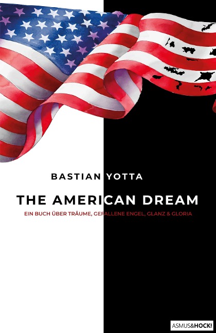 The American Dream - Bastian Yotta, Asmus&Hock!