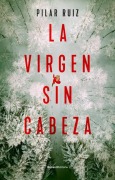 Cover-Bild zum Titel 'La Virgen Sin Cabeza / The Headless Virgin' von 'Pilar Ruiz'