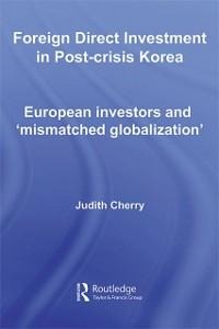 Foreign Direct Investment in Post-Crisis Korea - Judith Cherry