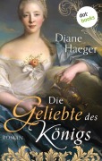 Cover-Bild zum Titel 'Die Geliebte des Königs' von 'Diane Haeger'