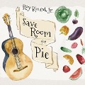 Save Room for Pie Lib/E: Food Songs and Chewy Ruminatons - Roy Blount