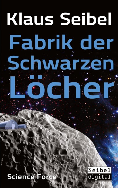 Fabrik der Schwarzen Löcher - Klaus Seibel